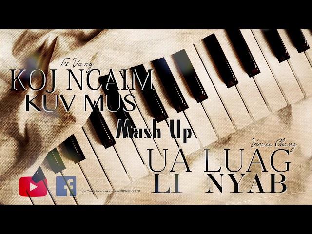 Veness Chang - Koj Ncaim Kuv Mus Muash Up Ua Luag Li Nyab