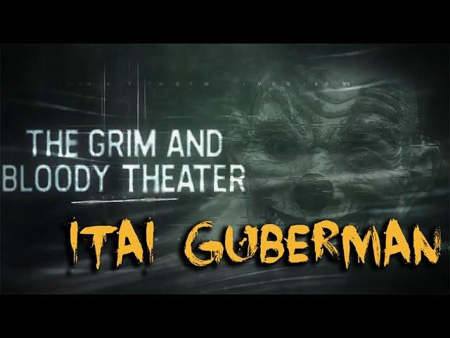 Conversation with Filmmaker Itai Guberman | The Grim and Bloody Theatre