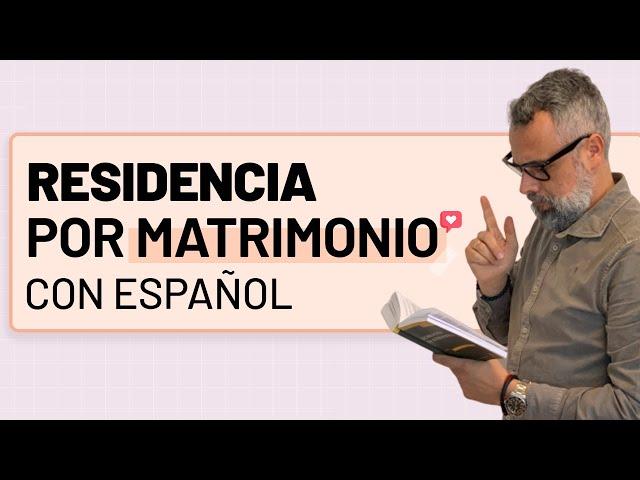 Residencia por Matrimonio con Español 