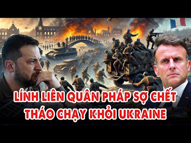 Lính liên quân Pháp sợ chết tháo chạy ở Ukraine: Ông Macron và Zelensky muối mặt nhận chỉ trích