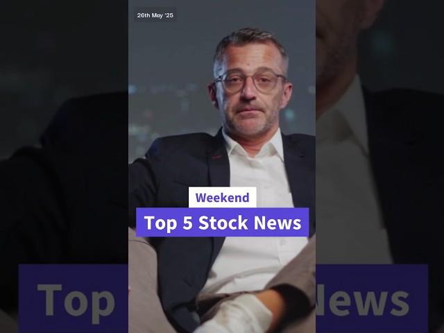 Top 5 Stock Market News - This Weekend