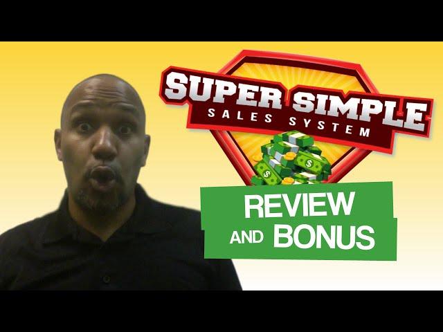 Super Simple Sales System Review and Bonus | Get My $341 Worth of Super Simple Sales System Bonuses