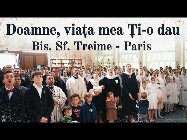 Doamne, viaţa mea Ţi-o dau | LIVE | Comunitatea Bis. Ortodoxe Sf. Treime, Paris | Cântare