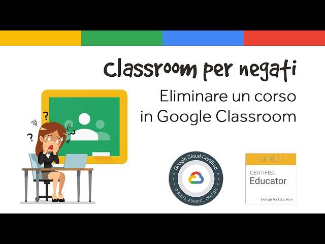 Eliminare un corso in Google Classroom | Google Classroom per negati