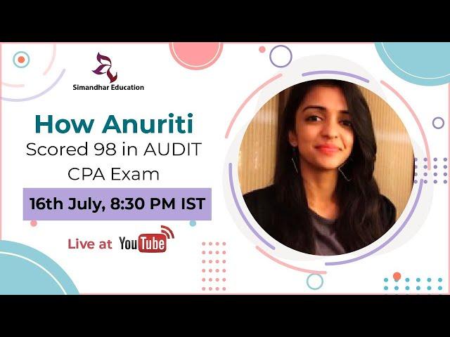 How Anuriti scored 98 in AUDIT - CPA exam | Simandhar Education student| CPA Audit |CPA AUD Exam|CPA