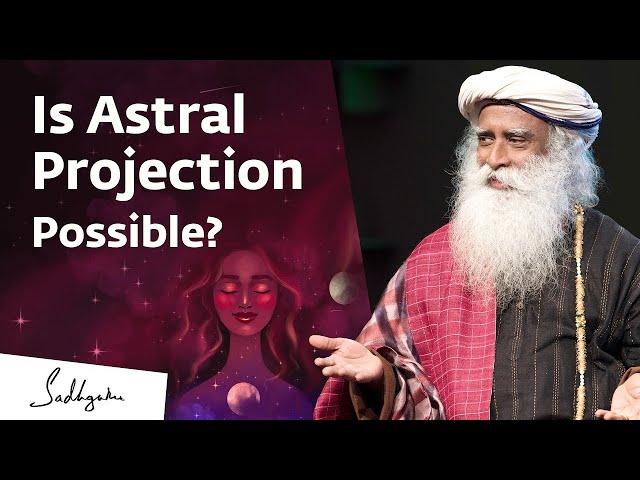 Is Astral Travel Possible  Sadhguru Answers | Sadhguru's Talk