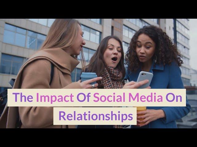 The Impact Of Social Media On Relationships