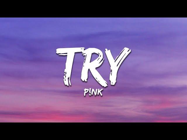 P!nk - Try (Lyrics)