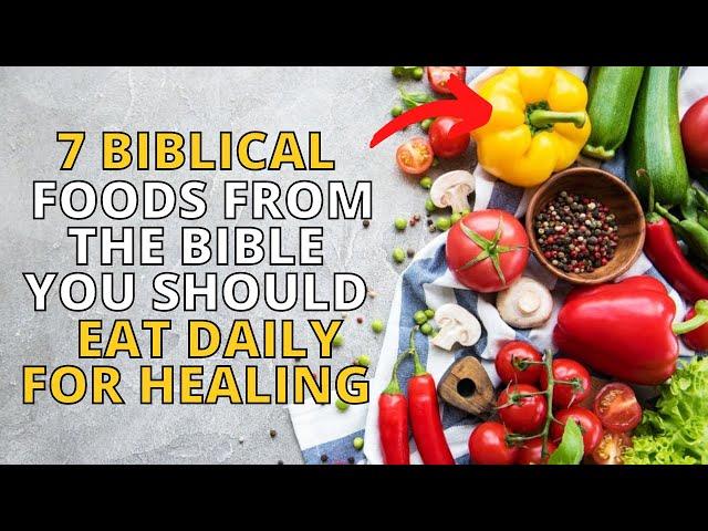 7 Biblical Foods From The Bible You Should Eat Daily For Healing