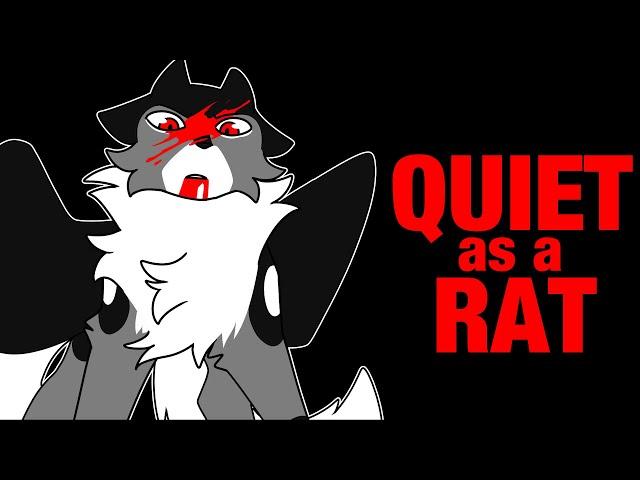 QUIET AS A RAT