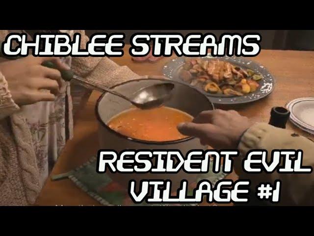 Chiblee streams; Resident evil village [PART 1]