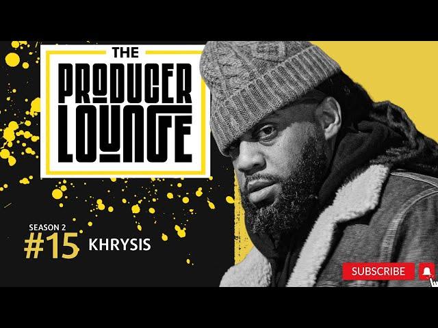 THE PRODUCER LOUNGE:  Khrysis