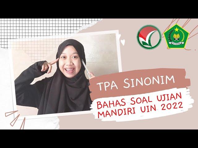 BAHAS SOAL UJIAN MANDIRI UIN 2022 | TPA SINONIM