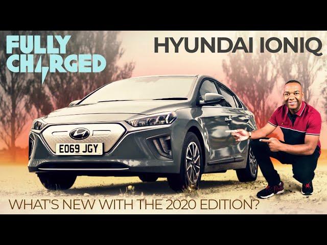Hyundai IONIQ; what's new with the 2020 edition? | 100% Independent, 100% Electric | FULLY CHARGED