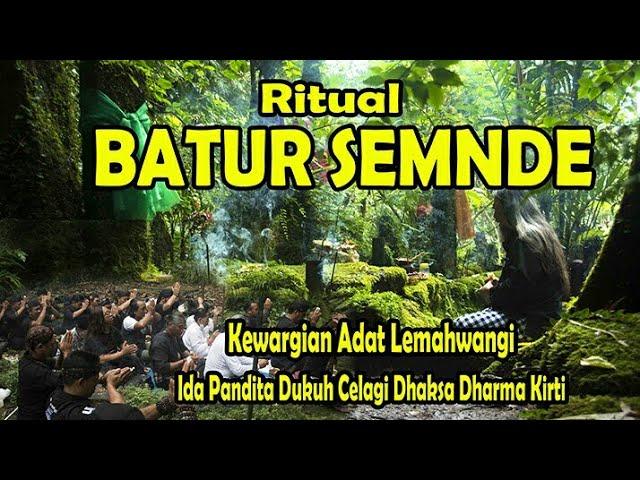 RITUAL BATUR SEMENDE || Ida Pandita Dukuh Celagi Dhaksa Dharma Kirti