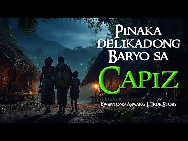 PINAKA DELIKADONG BARYO SA CAPIZ | Kwentong Aswang | True Story