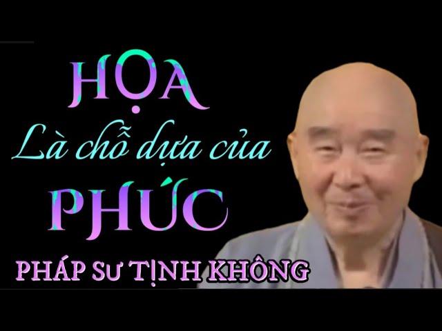 HỌA LÀ CHỖ DỰA CỦA PHÚC. PHÁP SƯ TỊNH KHÔNG THUYẾT GIẢNG @phatphapnews