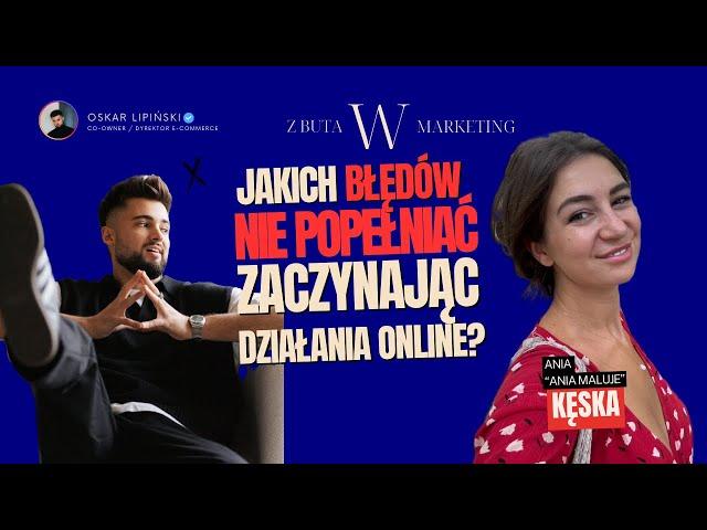 Nie popełniaj TYCH błędów zaczynając działania online | Ania Maluje | Z BUTA w MARKETING