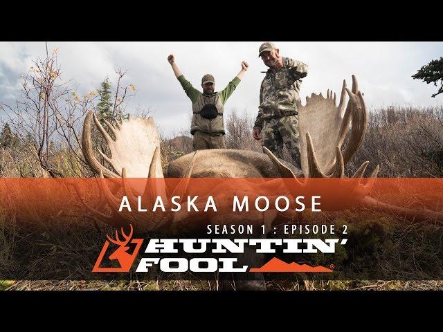 Huntin' Fool TV Season 01 Episode 02 - Alaska Moose