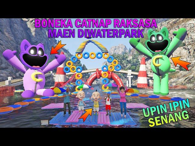 BONEKA CATNAP RAKSASA BERMAIN DIWATERPARK, UPIN IPIN SENANG - GTA 5 BOCIL SULTAN