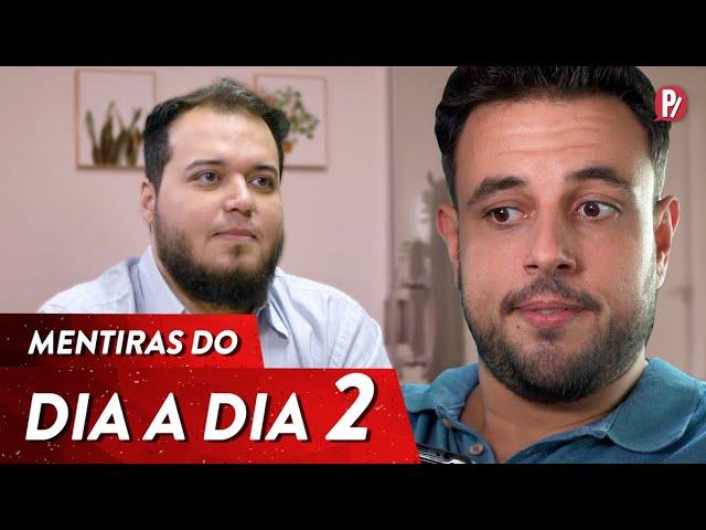 MENTIRAS DO DIA A DIA 2 | PARAFERNALHA