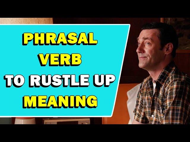 Phrasal Verb 'To Rustle Up' Meaning