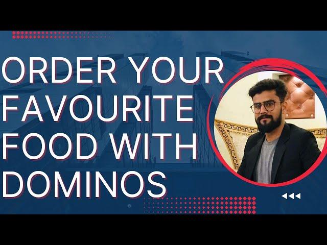 Order Your Favourite Food With Dominos|Shayan Tech