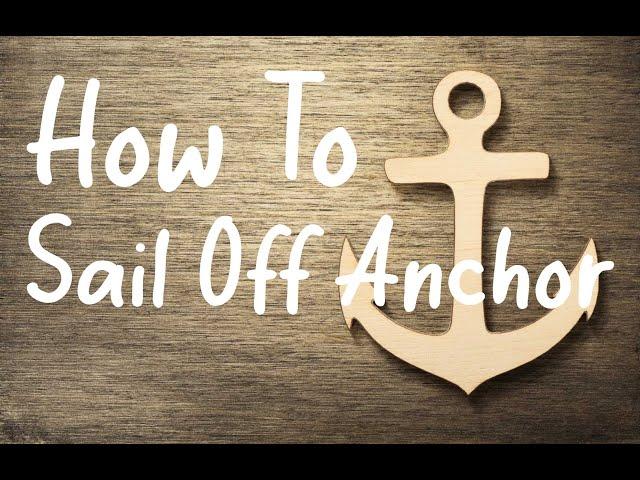 How to Sail off Anchor | Anchoring without motor