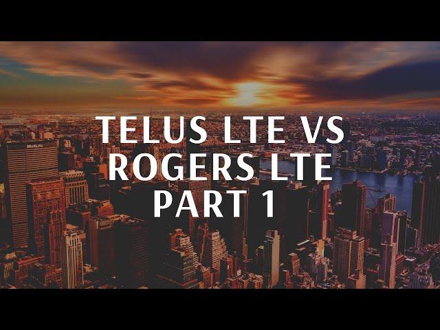 Telus LTE vs Rogers LTE Part 1. Telus LTE Fast?