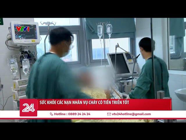Sức khỏe các nạn nhân vụ cháy chung cư mini ở Khương Hạ có tiến triển tốt | VTV24