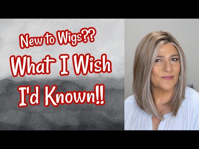 New to Wigs? What I Wish I'd Known When I Started Wearing Wigs | Wig Tips for Beginners