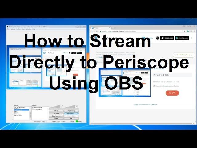 Video Tutorial Guide - How to Stream Directly to Periscope Using OBS - Video Walkthrough