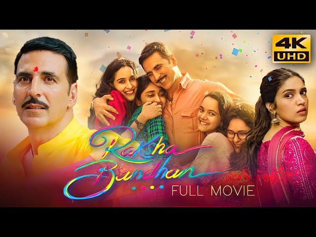 Raksha Bandhan (2022) Hindi Full Movie in 4K UHD | Starring Akshay Kumar, Bhumi Pednekar