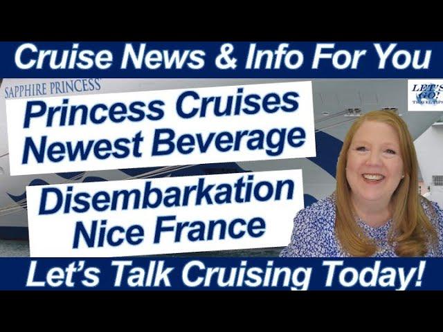 CRUISE NEWS! Azamara Disembarkation Nice France! Princess Cruises New Beverage | New Luxury Hotel