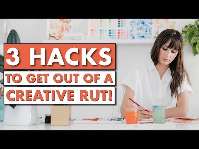 Get out of your creative rut with these THREE hacks!