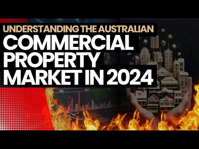 Australian COMMERCIAL PROPERTY MARKET 2024 Update: Understanding the Shifting Horizons