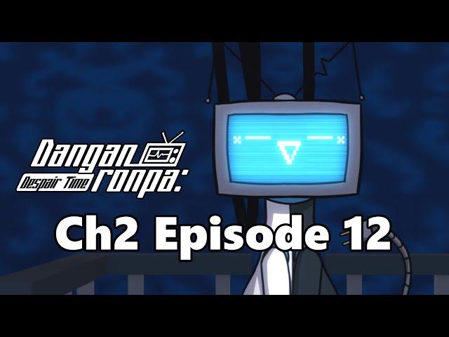 Chapter 2 Episode 12 - Danganronpa: Despair Time (Fan Series)