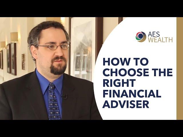 How to choose the right financial adviser