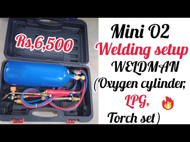 Gas welding setup review/mini O2 welding/WELDMAN oxygen cylinder, LPG, torch set review and function