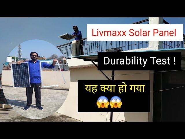 Livmaxx Solar Panel Durability Test | Mohit Sagar 