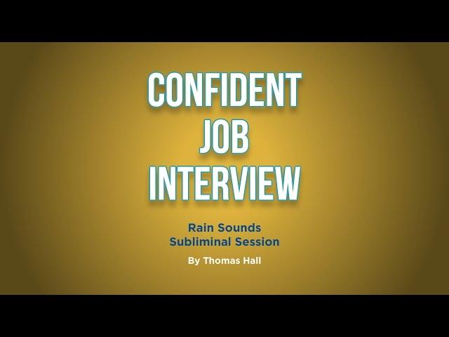 Confident Job Interview - Rain Sounds Subliminal Session - By Minds in Unison