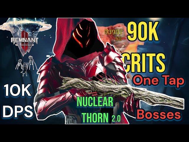 Nuclear Thorn V2.0 -DPS- (Guide) [Remnant 2 TDH]