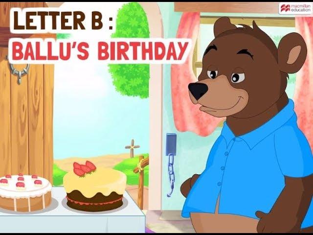 Alphabet Stories | LETTER B | BALLU’S BIRTHDAY | Macmillan Education India