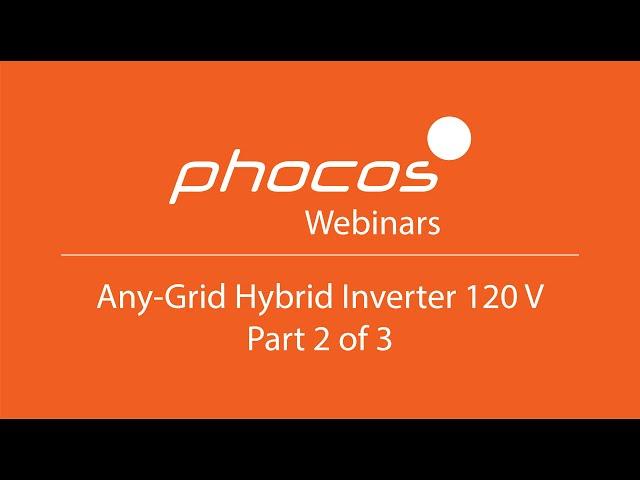 Part 2/3 - Phocos Any-Grid Hybrid Inverter 120 V Webinar (Use Cases, Features, Benefits, and more)