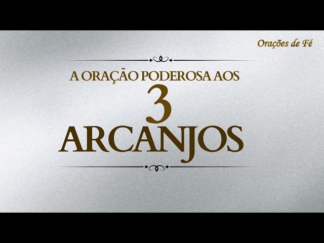 A oração poderosa aos 3 arcanjos e os salmos 7, 70 e 91