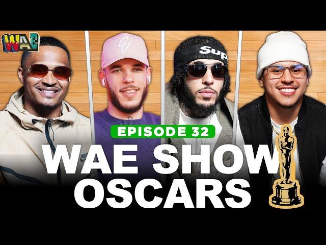 The WAE Show Oscars w/ Lonzo Ball Ep. 32