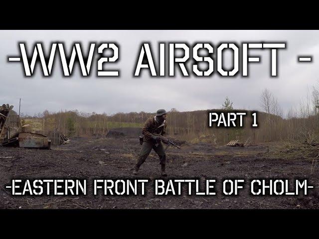 WWII Airsoft - Eastern Front battle of Cholm (Kholm) part 1