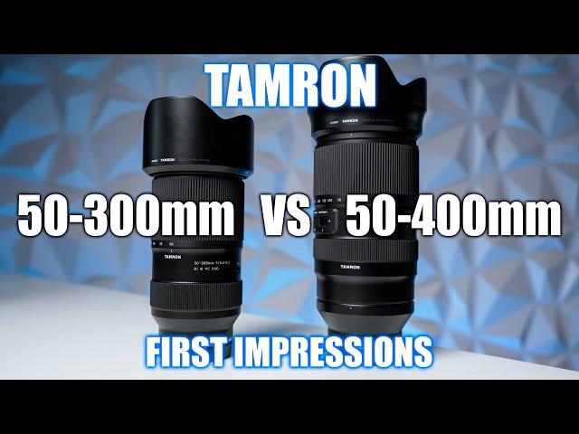 NEW Tamron 50-300mm vs 50-400mm First Impressions