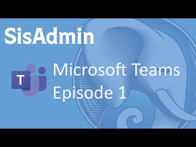 Microsoft Teams Episode 1: An Introduction