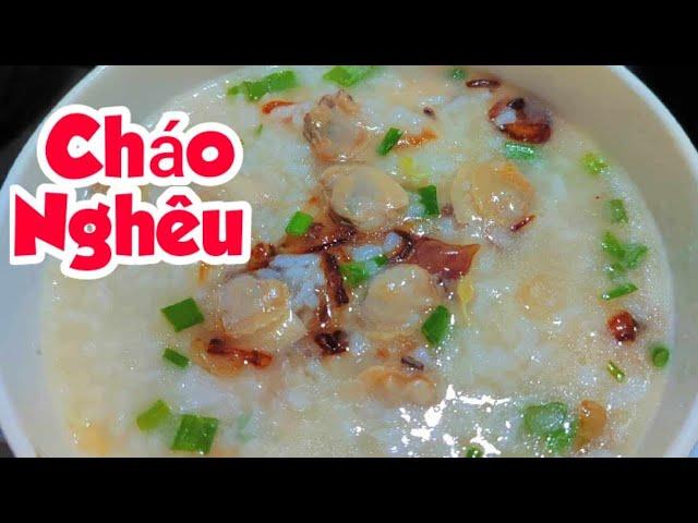 Cách Nấu Cháo Nghêu Đơn Giản, Ngon Bổ Dưỡng